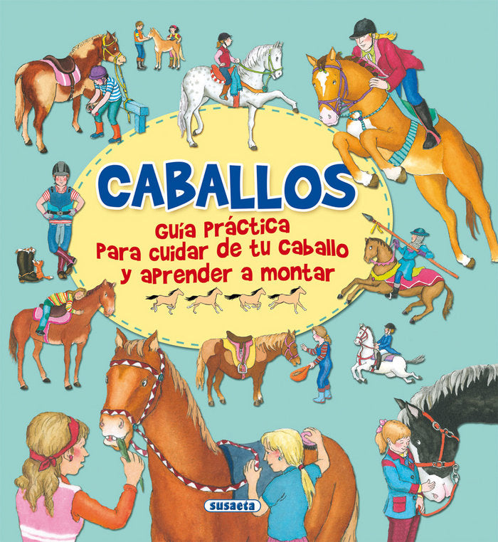CABALLOS GUIA PRACTICA PARA CUIDAR DE TU CABALLO Y APRENDE - 9788467751482