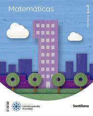 MATEMATICAS 1oEP 22 CONSTRUYENDO MUNDOS | AA,VV | 9788468071299 (Santillana)