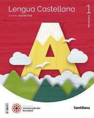 LENGUA 1oEP 22 ACENTOS CONSTRUYENDO MUNDOS | AA,VV | 9788468072036 (Santillana)