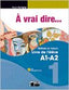 A Vrai Dire A1-A2 Eleve 11 VICFR49NB (Vicens Vives) - 9788468200255