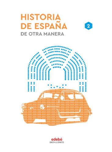 ✅ HISTORIA DE ESPAÑA 2ºBACH 23 I AA,VV I EDEBE I 9788468365909