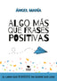 ALGO MAS QUE FRASES POSITIVAS - 9788468568072