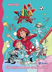 KIKA SUPERBRUJA Y DANI 17 EL HECHIZO DE LOS DUENDECILLOS | Knister | 9788469605547 (Bruño)