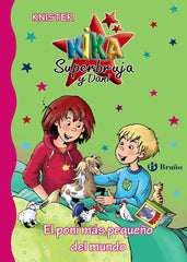 KIKA SUPERBRUJA Y DANI EL PONI MAS PEQUEÑO DEL MUNDO | Knister | 9788469627020 (Bruño)