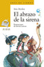 ABRAZO DE LA SIRENA,EL | Alcolea, Ana | 9788469848289 (Anaya infantil y juvenil)