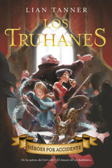 LOS TRUHANES 1 HEROES POR ACCIDENTE | Tanner, Lian | 9788469848708 (Anaya infantil y juvenil)