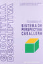 Geometría Descriptiva 4.SISTEMA Perspectiva Caballdon (Donostiarra) - 9788470630613