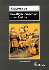 INVESTIGACION-ACCION Y CURRICULUM | MCKERNAN,J, | MORATA | 9788471124388