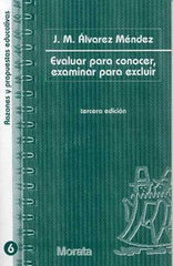 EVALUAR PARA CONOCER EXAMINAR PARA EXCLUIR | ALVAREZ MENDEZ,J, M, | MORATA | 9788471124623