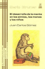 DESARROLLO MENTE EN LOS SIMIOS LOS MONOS Y NIÑOS - 9788471125040