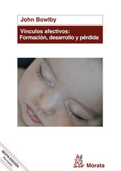 VINCULOS AFECTIVOS FORMACION DESARROLLO Y PERDIDA 6ªED - 9788471127969