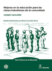 MEJORAS EN LA EDUCACION PARA LAS CLASES INDUSTRIOSAS DE LA C | LANCASTER, JOSEPH | MORATA | 9788471129499