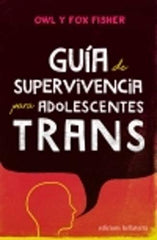 GUIA DE SUPERVIVENCIA PARA ADOLESCENTES TRANS - 9788472909342