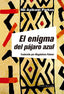 ENIGMA DEL PAJARO AZULEL - 9788473292177