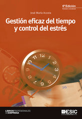 GESTION EFICAZ DEL TIEMPO Y CONTROL DEL ESTRES - 9788473568081