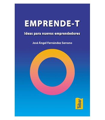 EMPRENDE-T | FERNANDEZ, JOSE ANGEL | TEBAR FLORES | 9788473602471