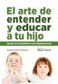 ARTE DE ENTENDER Y EDUCAR A TU HIJO,EL | GARCIA MORENO, ANTONIO | TEBAR FLORES | 9788473605434