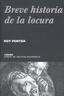 BREVE HISTORIA DE LA LOCURA - 9788475066004