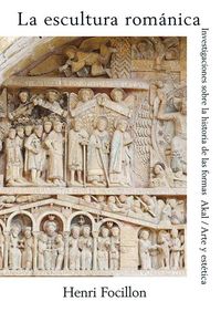 LA ESCULTURA ROMÁNICA I Focillon, Henri I Ediciones Akal I 9788476001509