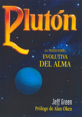 PLUTON LA TRAYECTORIA EVOLUTIVA DEL ALMA I Jeff Green I Equipo Difusor Del Libro I 9788476270486