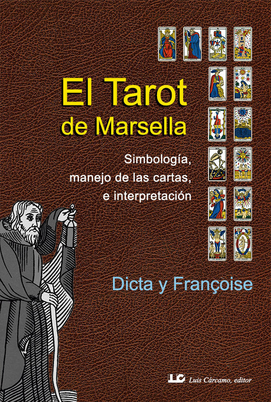 TAROT DE MARSELLA,EL I Dicta Y Françoise I Luis Carcamo I 9788476272053
