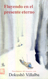 FLUYENDO EN EL PRESENTE ETERNO - 9788478131907