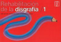 REHABILITACIÓN DE LA DISGRAFÍA 1 I Portellano Pérez, José Antonio I Ciencias de la Educación Preescolar y Especial I 9788478690206