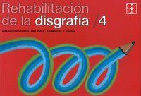 REHABILITACIÓN DE LA DISGRAFÍA 4 I Portellano Pérez, José Antonio I Ciencias de la Educación Preescolar y Especial I 9788478690237