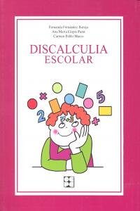 DISCALCULIA ESCOLAR I Llopis Paret, Ana María;de Pablo Marcos, Carmen;Fernández Baroja, Fernanda I Ciencias de la Educación Preescolar y Especial I 9788478698530