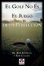 GOLF NO ES EL JUEGO DE LA PERFECCION,EL | ROTELLA,BOB/CULLEN,BOB | TUTOR | 9788479021832