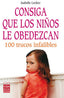 CONSIGA QUE LOS NIÑOS LE OBEDEZCAN - 9788479277789
