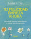 TU FELICIDAD EMPIEZA AHORA | HAY,LOUISE L | URANO | 9788479537708