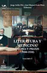 LITERATURA Y MEDICINA TEORIA Y PRAXIS 1800 1930 VOL I - 9788479608316