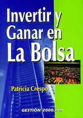 INVERTIR Y GANAR EN LA BOLSA | CRESPO, PATRICIA | GESTION 2000 | 9788480887694