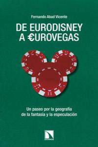 DE EURODISNEY A EUROVEGAS | Abad,fernando | 9788483198971 (Catarata)