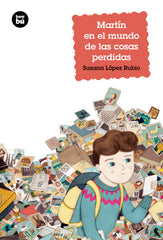 MARTIN EN EL MUNDO DE LAS COSAS PERDIDAS | Lopez Rubio, Susana | 9788483433959 (Bambu)