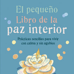 PEQUEÑO LIBRO DE LA PAZ INTERIOREL - 9788484456582