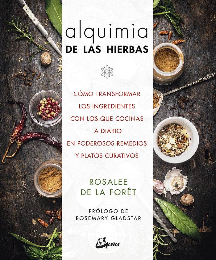 ALQUIMIA DE LAS HIERBAS I De La Foròt, Rosalee I Gaia Ediciones I 9788484457336