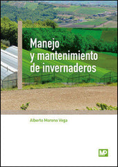 MANEJO Y MANTENIMIENTO DE INVERNADEROS - 9788484767275