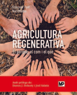 AGRICULTURA REGENERATIVA EL PERQUE EL COM I EL QUE - 9788484768371