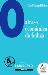 O ATRASO ECONOMICO DE GALIZA | BEIRAS TORRADO,XOSE MANUEL | EDICIONS LAIOVENTO | 9788484874881