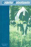 ORDEÑO ROBOTIZADO - 9788485441631