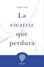 CICATRIZ QUE PERDURALA - 9788487023675