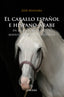 CABALLO ESPAÑOL E HISPANOARABE EN LA HISTORIA EL - 9788488586292