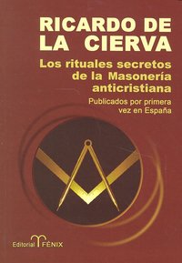 RITUALES SECRETOS DE LA MASONERIA ANTICRISTIANA I De La Cierva, Ricardo I Anaya I 9788488787606