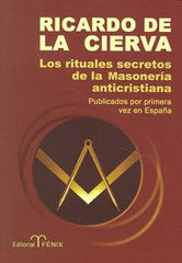 RITUALES SECRETOS DE LA MASONERIA ANTICRISTIANA I De La Cierva, Ricardo I Anaya I 9788488787606