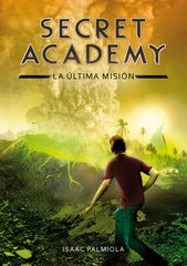 SECRET ACADEMY 5 LA MISION FINAL | Palmiola,isaac | 9788490434871 (Montena)