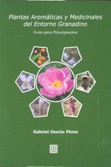 PLANTAS AROMATICAS Y MEDICINALES ENTORNO GRANADINO - 9788490450475