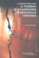 FENOMENO DE LAS AGRESIONES A PROFESIONALES SANITARIOS - 9788490455876