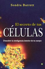 SECRETO DE TUS CELULAS,EL I Barrett,Sondra I Palmyra Editorial I 9788490601358